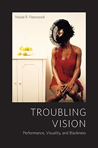 Troubling Vision: Performance, Visuality, and Blackness Ebook Epub