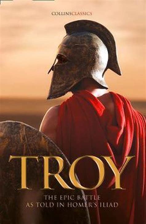 Troy The Epic Battle as Told in Homer s Iliad Collins Classics Kindle Editon