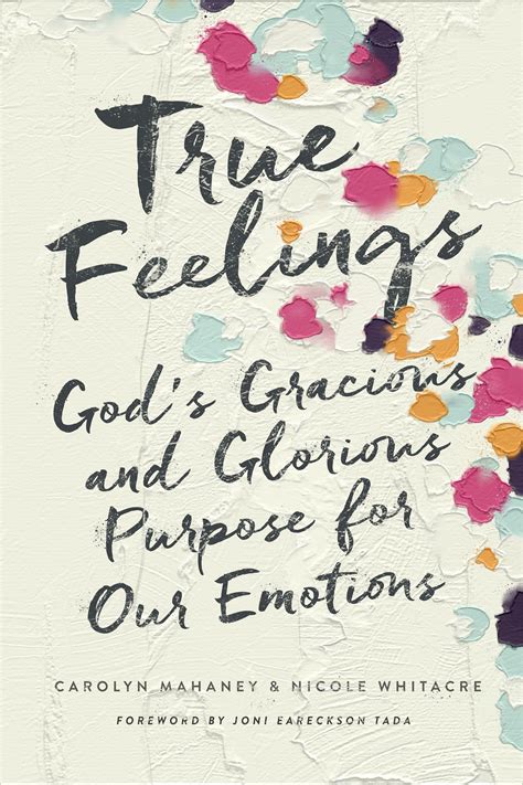 True Feelings God s Gracious and Glorious Purpose for Our Emotions Doc