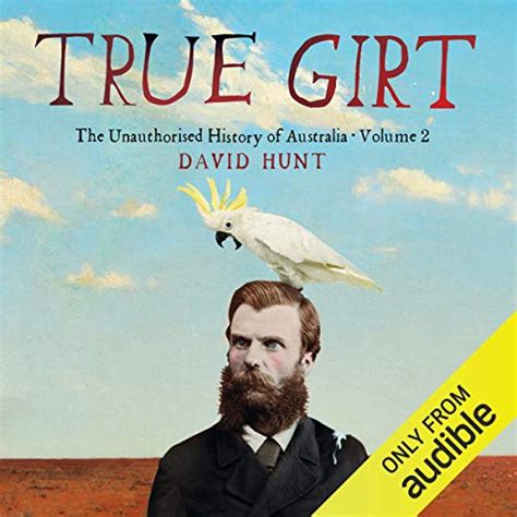 True Girt The Unauthorised History of Australia Volume 1 PDF