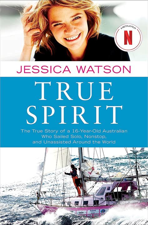 True Spirit The True Story of a 16-Year-Old Who Sailed Solo, Non-Stop and Unassisted Around the Worl Doc