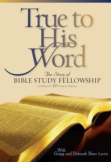 True to His Word The Story of Bible Study Fellowship BSF Doc