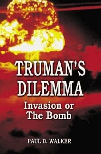 Truman s Dilemma Invasion or The Bomb Epub