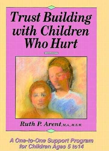 Trust Building with Children who Hurt A One-To-One Support Program for Children Epub