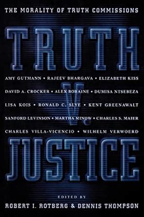 Truth V. Justice The Morality of Truth Commissions Doc