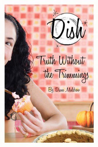 Truth Without the Trimmings 5 Dish