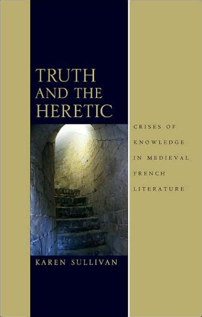 Truth and the Heretic Crises of Knowledge in Medieval French Literature Epub