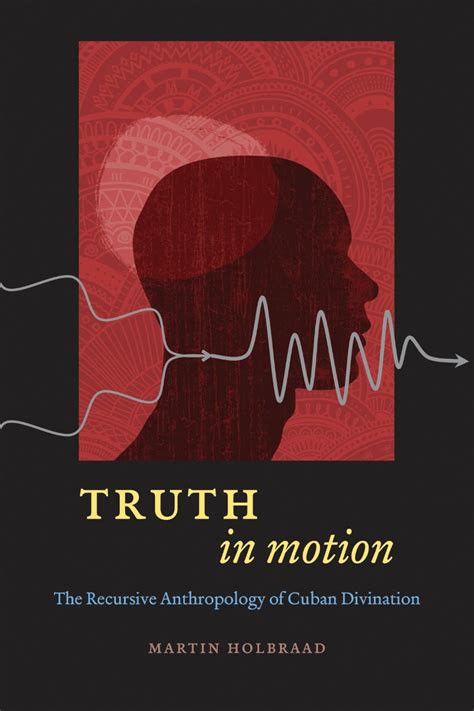 Truth in Motion The Recursive Anthropology of Cuban Divination Kindle Editon