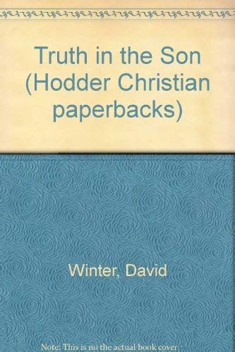 Truth in the Son Hodder Christian paperbacks Doc