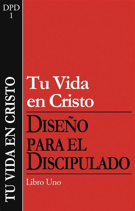 Tu vida en Cristo DiseÃ±o para el discipulado Spanish Edition PDF