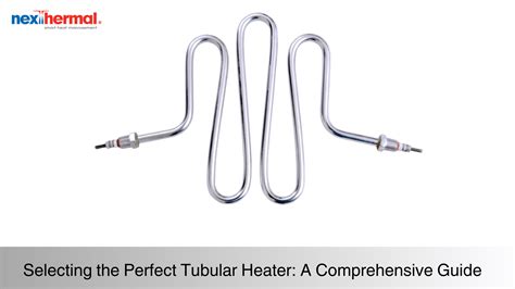 Tubular Heaters: A Comprehensive Guide for Efficient Heating Solutions