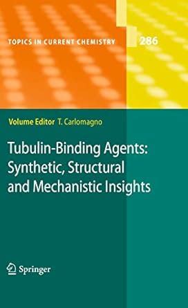 Tubulin-Binding Agents Synthetic, Structural and Mechanistic Insights Epub