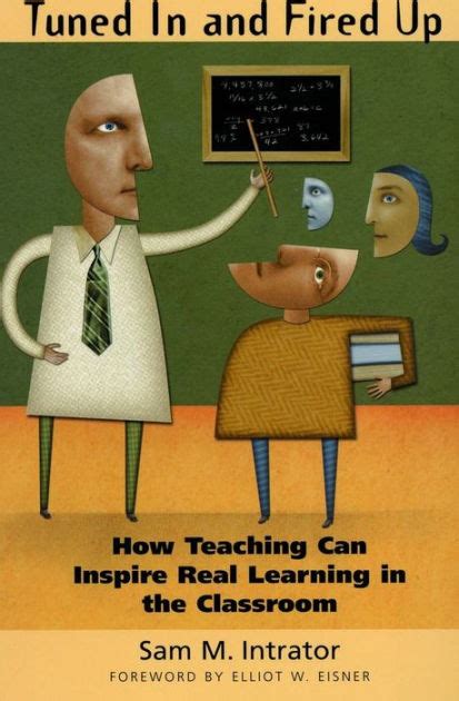 Tuned In and Fired Up How Teaching Can Inspire Real Learning in the Classroom Epub