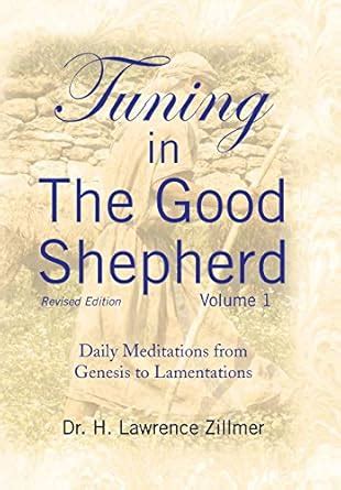 Tuning in the Good Shepherd Daily Meditations from Genesis to Lamentations Vol. 1 Kindle Editon