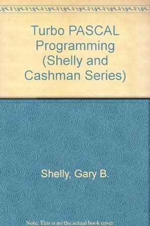 Turbo Pascal Programming Shelly and Cashman Series Epub