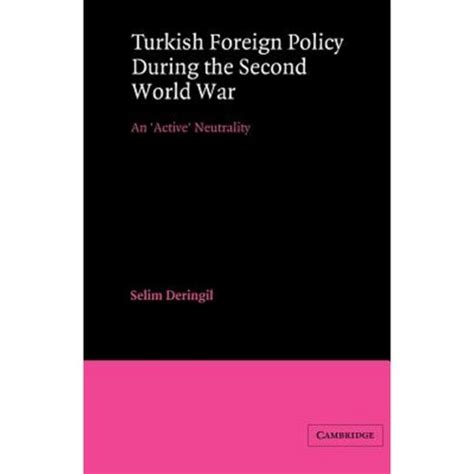 Turkish Foreign Policy during the Second World War An Active Neutrality Epub