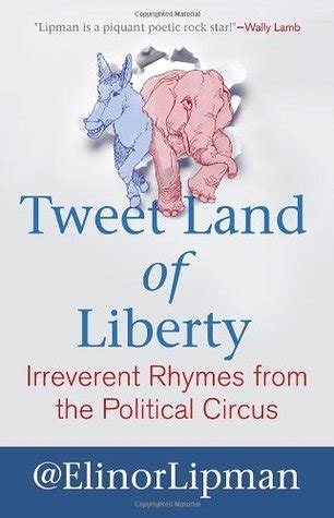 Tweet Land of Liberty Irreverent Rhymes from the Political Circus PDF