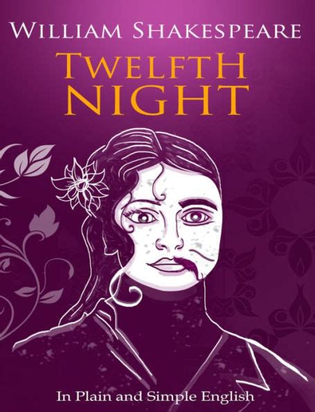 Twelfth Night In Plain and Simple English A Modern Translation and the Original Version Reader