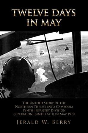 Twelve Days in May The Untold Story of the Northern Thrust into Cambodia by 4th Infantry Division i PDF