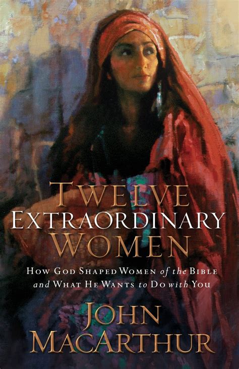 Twelve Extraordinary Women How God Shaped Women of the Bible And What He Wants to Do With You Christian Softcover Originals Kindle Editon