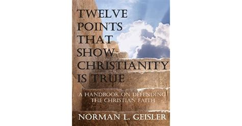 Twelve Points That Show Christianity Is True A Handbook On Defending The Christian Faith Doc
