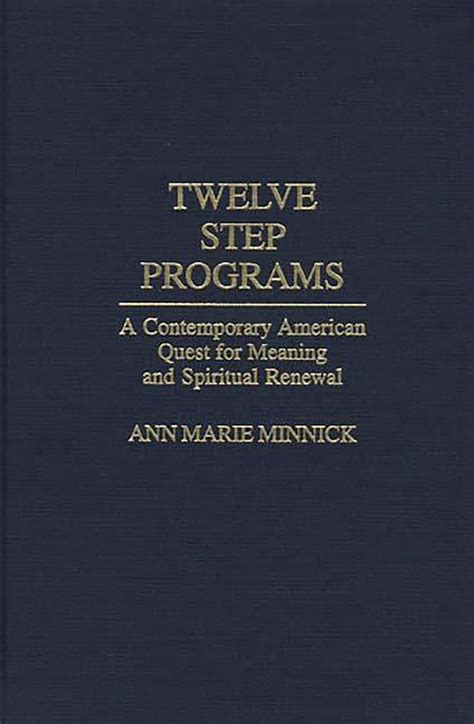 Twelve Step Programs A Contemporary American Quest for Meaning and Spiritual Renewal Kindle Editon