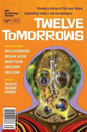 Twelve Tomorrows Visionary stories of the near future inspired by today s technologies all new 2016 edition PDF