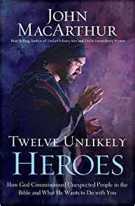 Twelve Unlikely Heroes How God Commissioned Unexpected People in the Bible and What He Wants to Do Kindle Editon