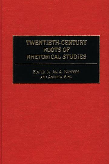 Twentieth-Century Roots of Rhetorical Studies Reader
