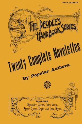 Twenty Complete Novelettes by Popular Authors Including Alexandre Dumas Jules Verne Arthur Conan Doyle and Jane Austin 20 books in 1 Facsimile Kindle Editon