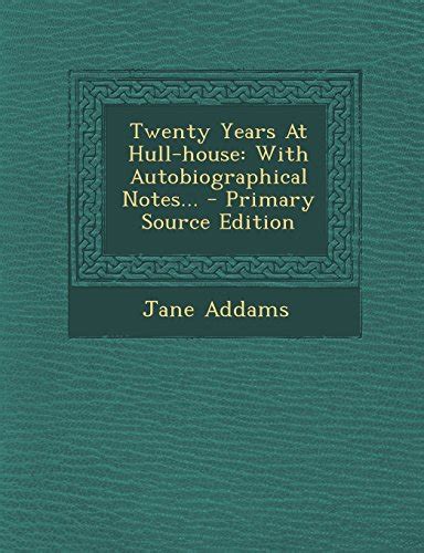 Twenty Years at Hull House With Autobiographical Notes Doc