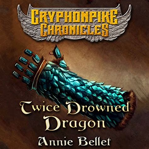 Twice Drowned Dragon The Gryphonpike Chronicles Reader