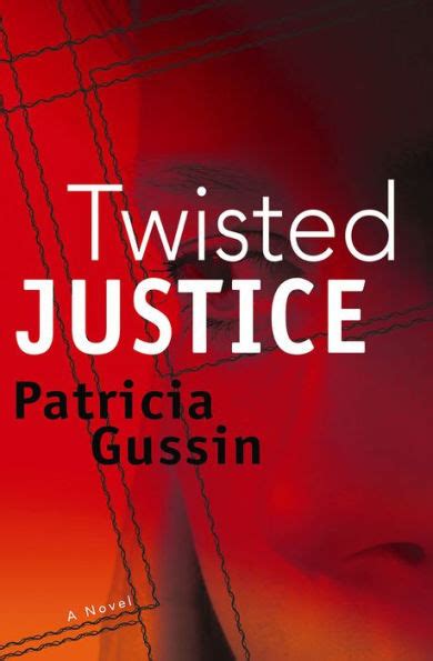 Twisted Justice A Laura Nelson Thriller Laura Nelson Series by Patricia Gussin 2007-12-01 Epub