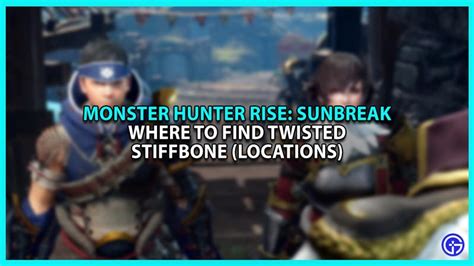 Twisted Stiffbone MHR: A Comprehensive Guide to Enhancing Your Hunting Skills