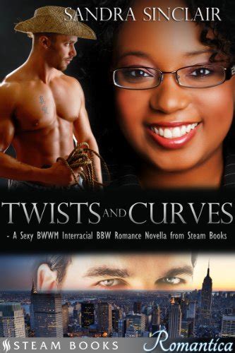 Twists and Curves A Sexy BWWM Interracial BBW Romance Novella from Steam Books Steam Books ROMANTICA Book 1 PDF
