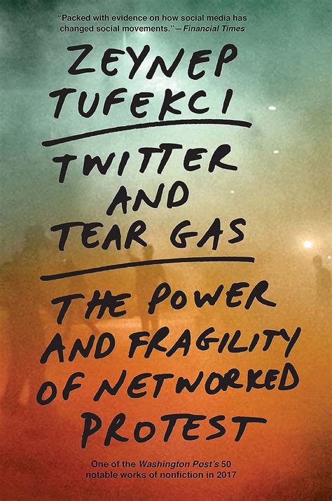Twitter and Tear Gas The Power and Fragility of Networked Protest Epub