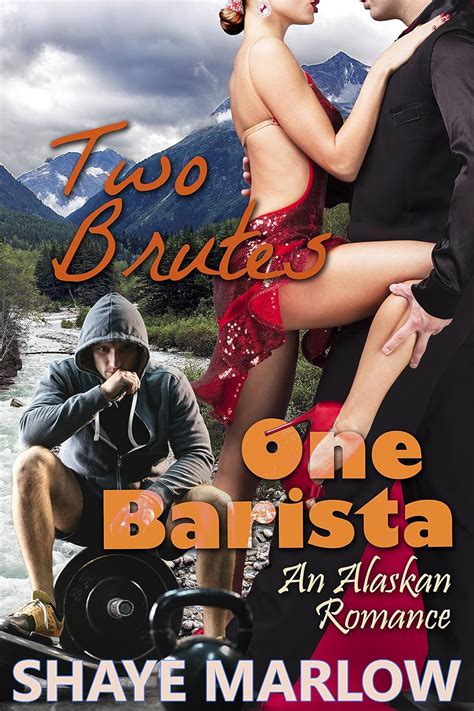 Two Brutes One Barista An Alaskan Romantic Comedy Alaskan Romance Reader