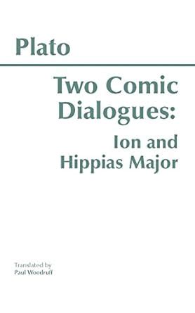 Two Comic Dialogues Ion and Hippias Major Hackett Classics PDF