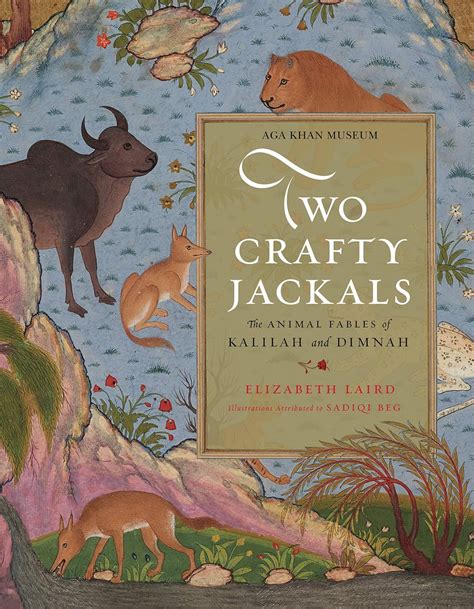 Two Crafty Jackals The Animal Fables of Kalilah and Dimnah