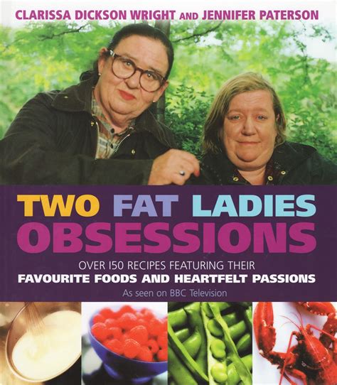 Two Fat Ladies Obsessions Over 150 recipes featuring their favourite foods and heartfelt passions Epub