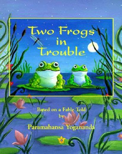 Two Frogs in Trouble Based on a Fable Told by Paramahansa Yogananda Kindle Editon