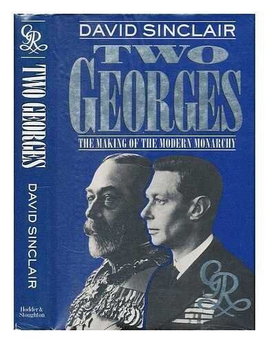 Two Georges The Making of the Modern Monarchy PDF