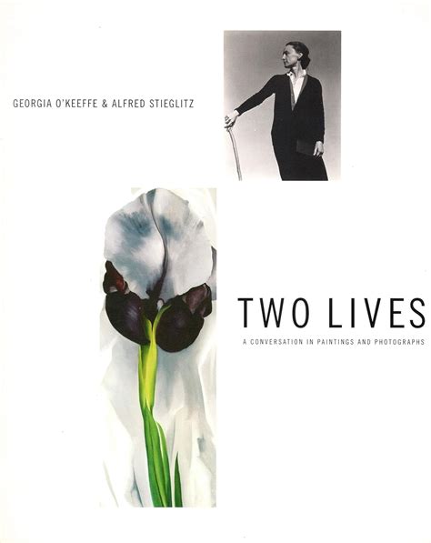 Two Lives Georgia O Keeffe and Alfred Stieglitz A Conversation in Paintings and Photographs Kindle Editon