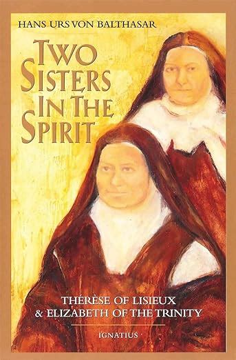 Two Sisters in the Spirit Therese of Lisieux and Elizabeth of the Trinity Reader