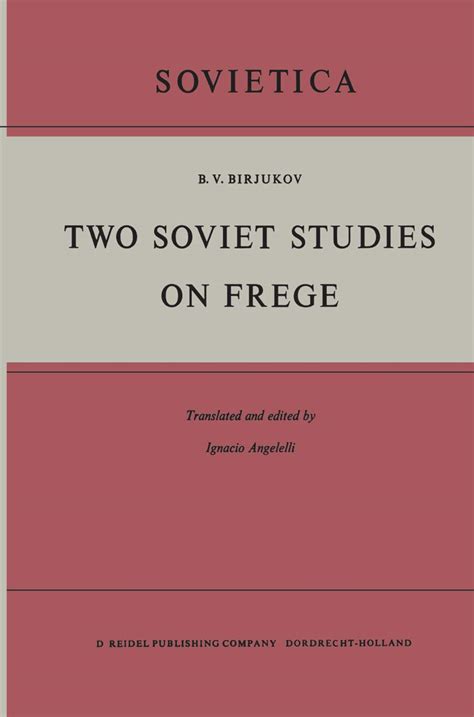 Two Soviet Studies on Frege Translated from the Russian and edited by Ignacio Angelelli Epub