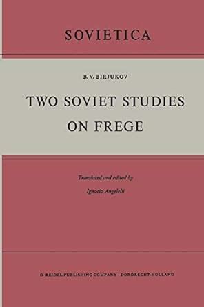 Two Soviet Studies on Frege Translated from the Russian and edited by Ignacio Angelelli Epub