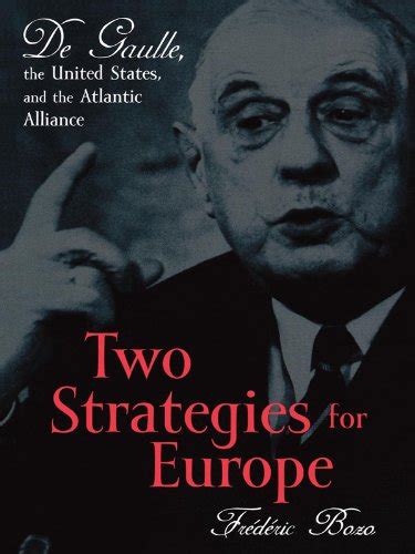 Two Strategies for Europe De Gaulle Reader