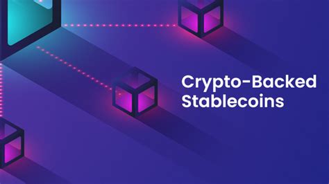 Two Types of Stablecoins: Fiat-Backed and Crypto-Backed