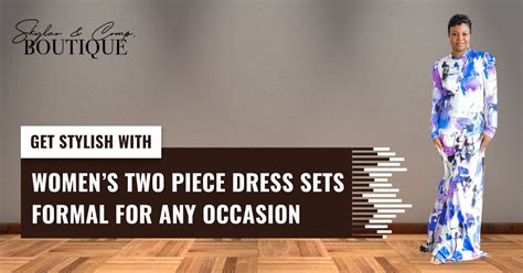 Two-Piece Dress Sets: The Perfect Formal Attire for Every Occasion