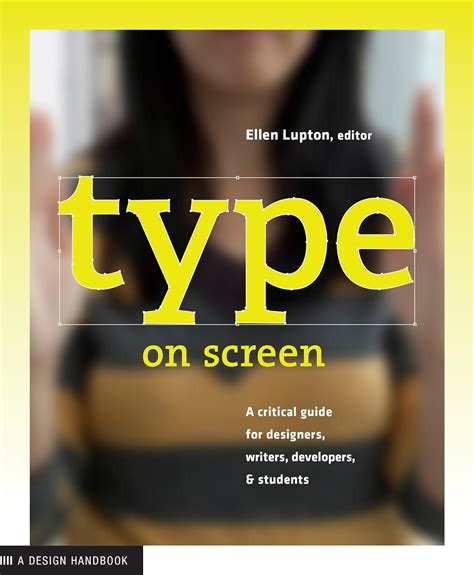 Type on Screen A Critical Guide for Designers Writers Developers and Students Design Briefs Reader